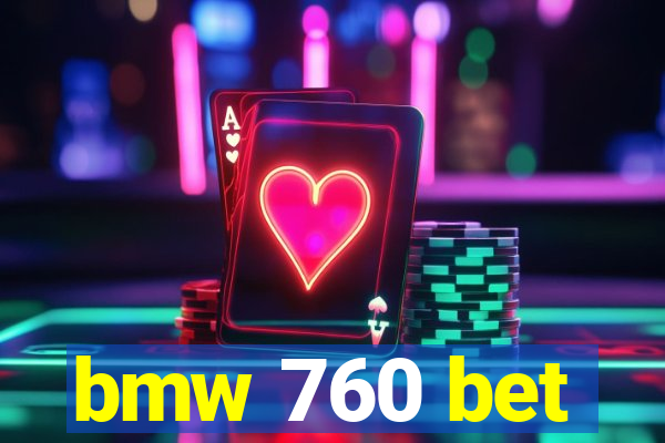 bmw 760 bet