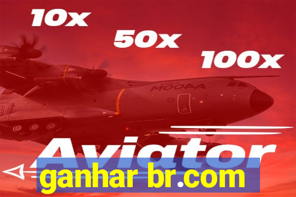 ganhar br.com