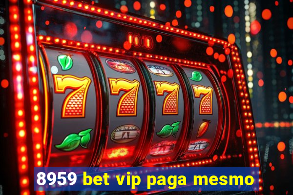 8959 bet vip paga mesmo