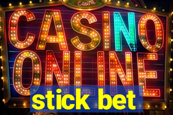 stick bet