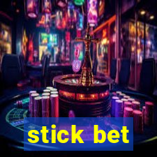 stick bet