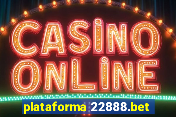 plataforma 22888.bet