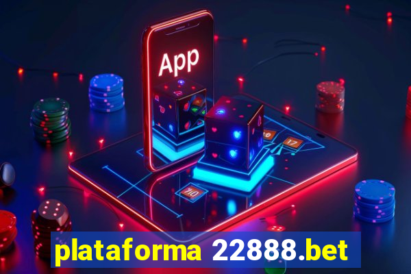 plataforma 22888.bet