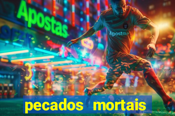pecados mortais para confessar
