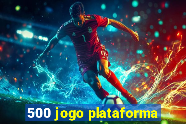 500 jogo plataforma