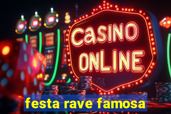 festa rave famosa