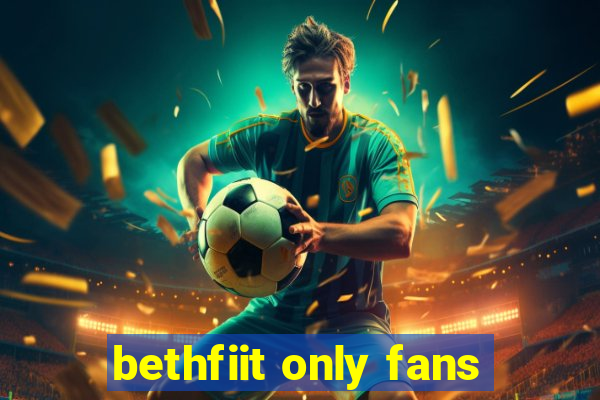 bethfiit only fans