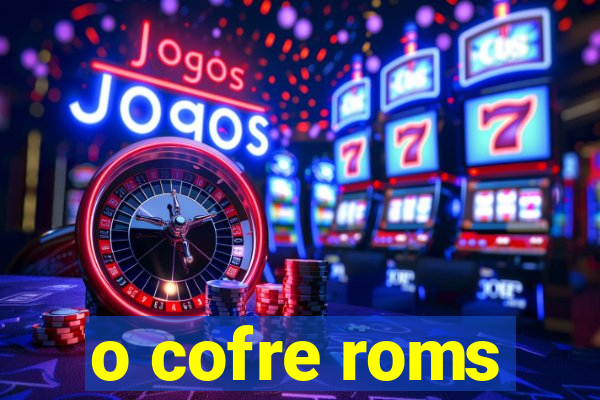 o cofre roms