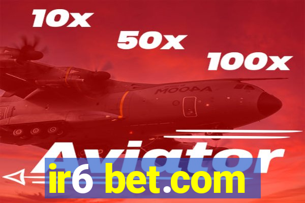 ir6 bet.com