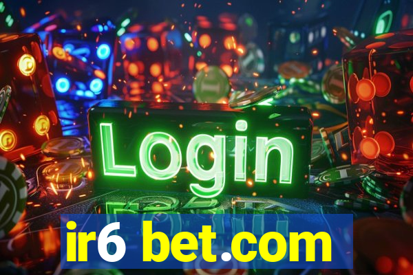 ir6 bet.com