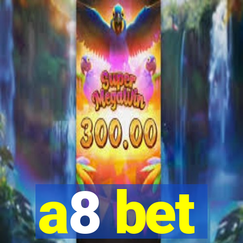 a8 bet
