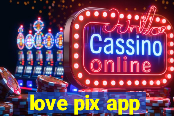 love pix app