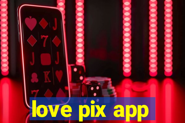 love pix app
