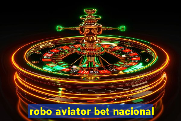 robo aviator bet nacional