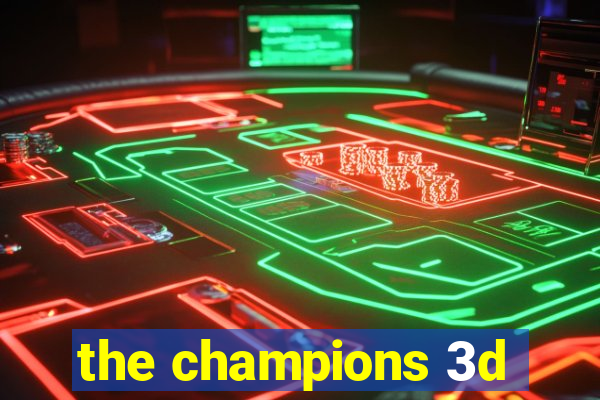 the champions 3d