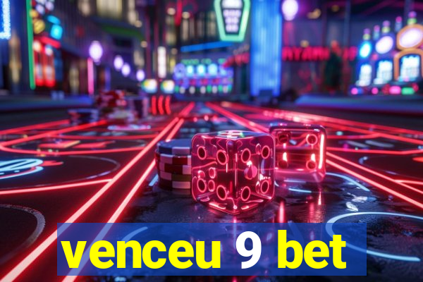 venceu 9 bet