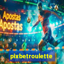 pixbetroulette