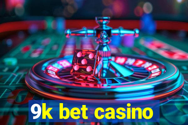 9k bet casino