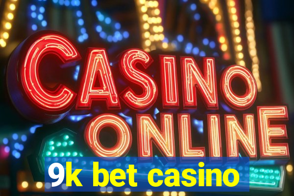 9k bet casino