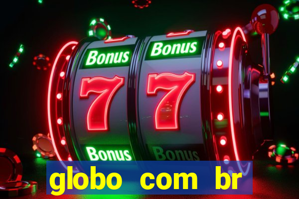 globo com br absolutamente noticias