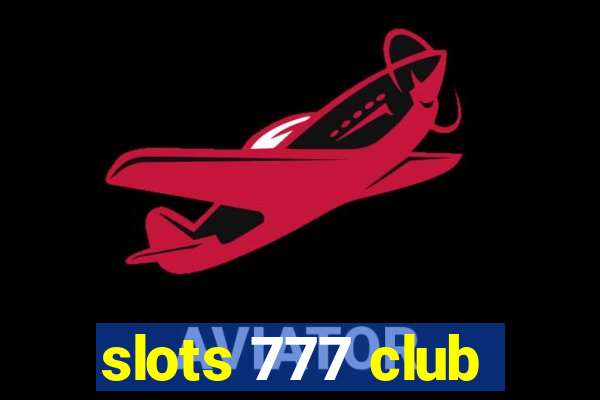 slots 777 club