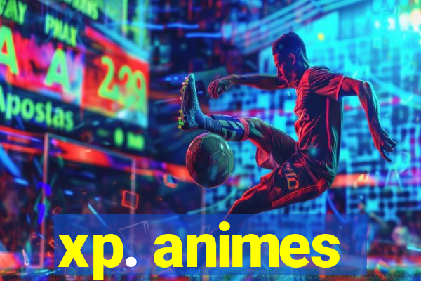 xp. animes
