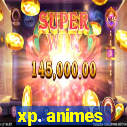 xp. animes