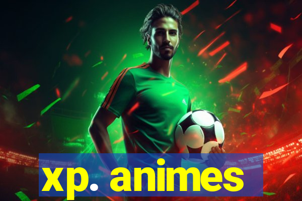 xp. animes