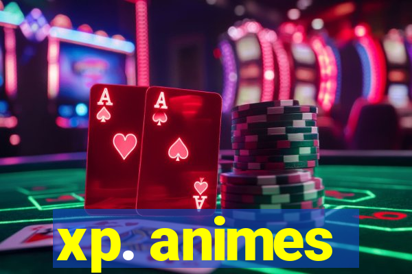 xp. animes