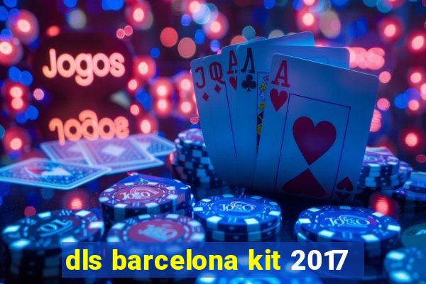 dls barcelona kit 2017