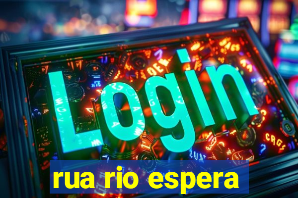 rua rio espera