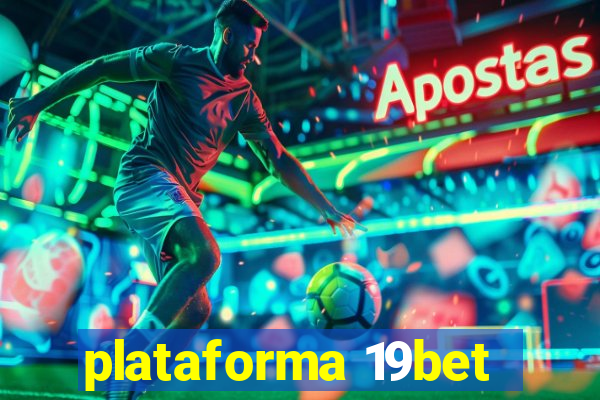 plataforma 19bet