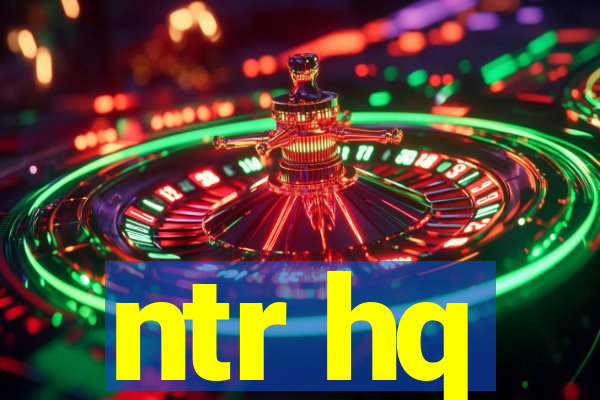 ntr hq