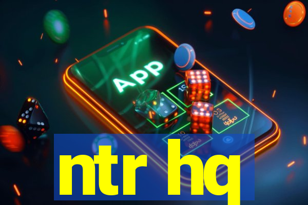ntr hq