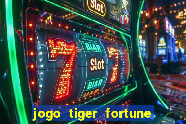 jogo tiger fortune paga mesmo