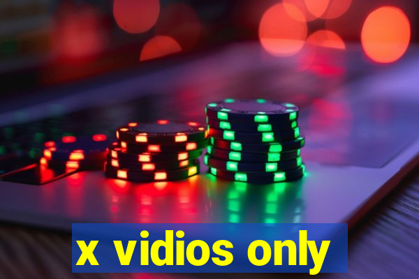 x vidios only