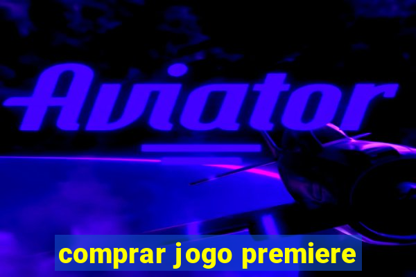 comprar jogo premiere