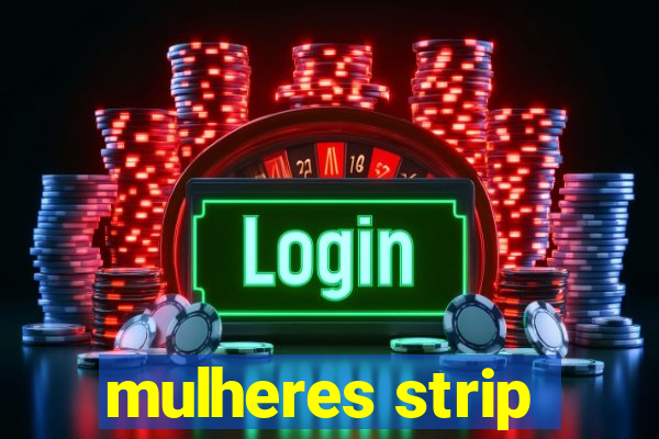 mulheres strip