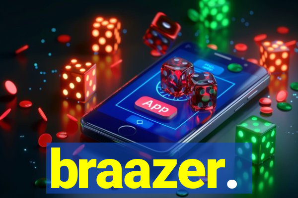 braazer.