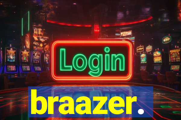 braazer.