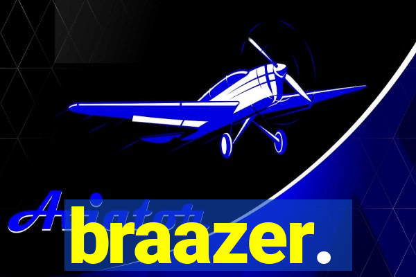 braazer.