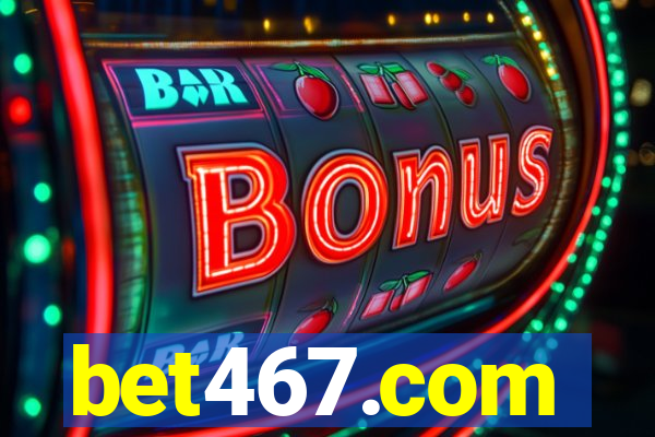 bet467.com