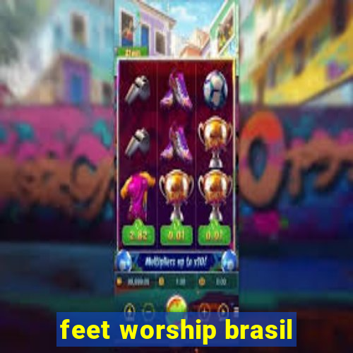 feet worship brasil