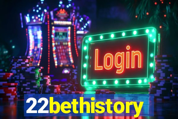 22bethistory