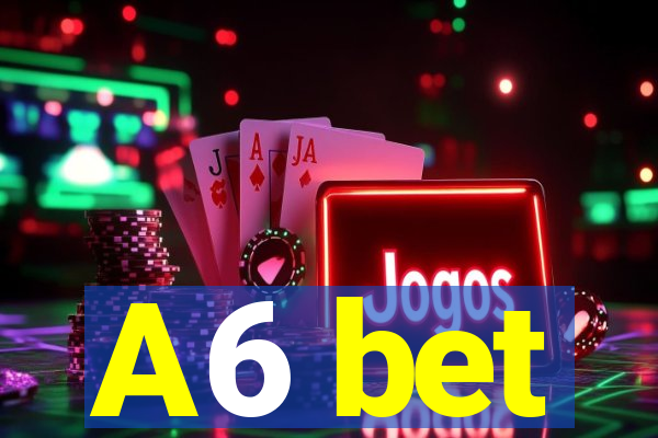 A6 bet