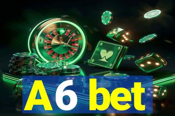 A6 bet