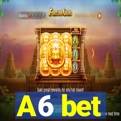 A6 bet