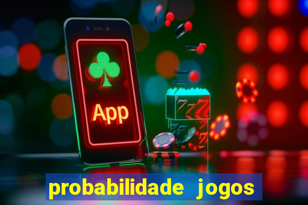 probabilidade jogos de futebol