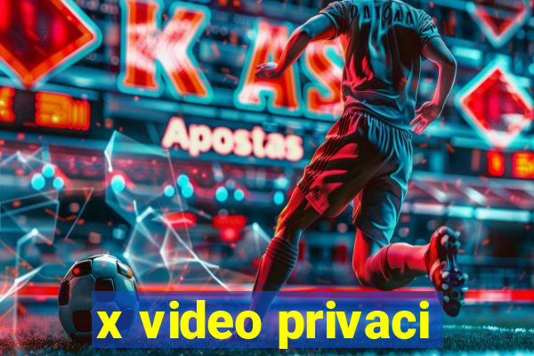 x video privaci