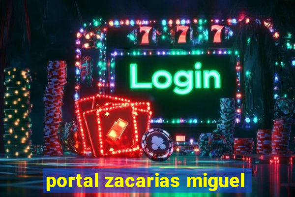 portal zacarias miguel